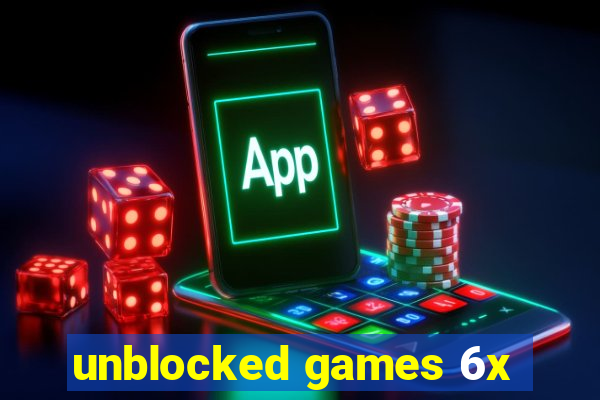 unblocked games 6x